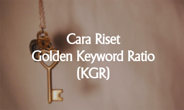 panduan dan tata cara riset golden keyword ratio (kgr)